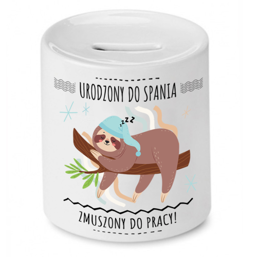 Skarbonka Prezent Śmieszny Zabawny - Urodzony do spania