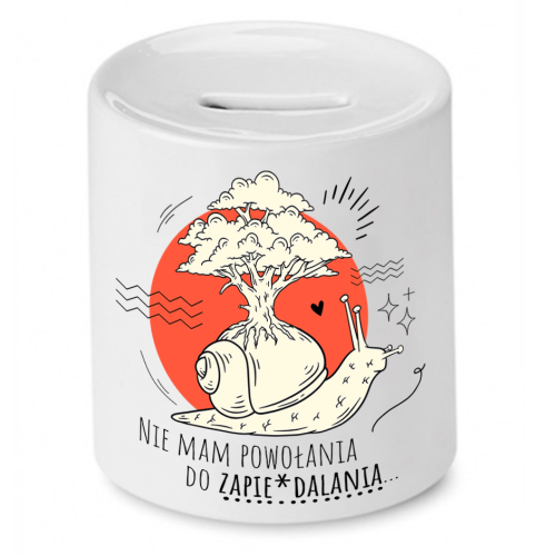 Skarbonka Prezent Śmieszny Zabawny - Nie mam powołania do zapie*dalania...