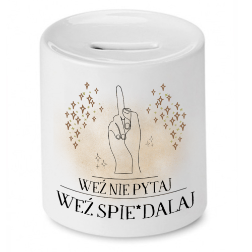 Skarbonka Prezent Śmieszny Zabawny - Weź nie pytaj