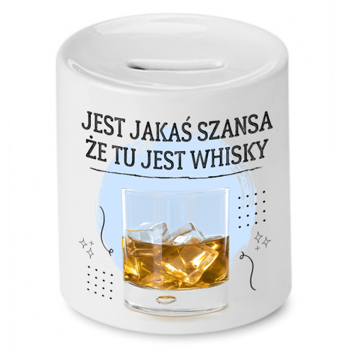 Skarbonka Prezent Śmieszny Zabawny - Jest jakaś szansa że tu jest whisky