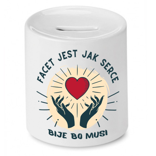 Skarbonka Prezent Śmieszny Zabawny - Facet jest jak serce