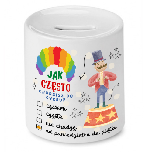 Skarbonka Prezent Śmieszny Zabawny - Jak często chodzisz do cyrku?