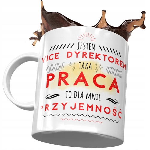 Kubek Dla Vice Dyrektora Taka Praca to Przyjemność z Nadrukiem ze Zdjęciem