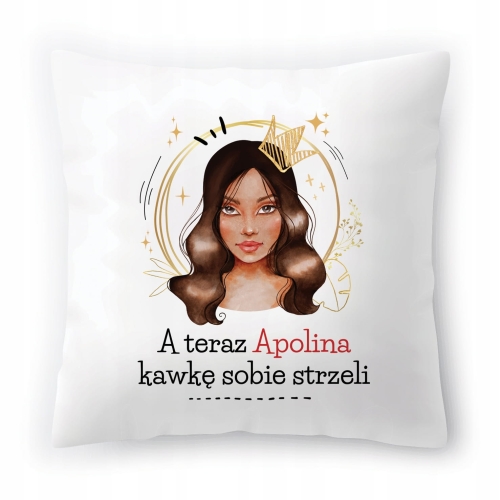 Poduszka Dla Apoliny na Urodziny Imieniny Prezent z Nadrukiem ze Zdjęciem