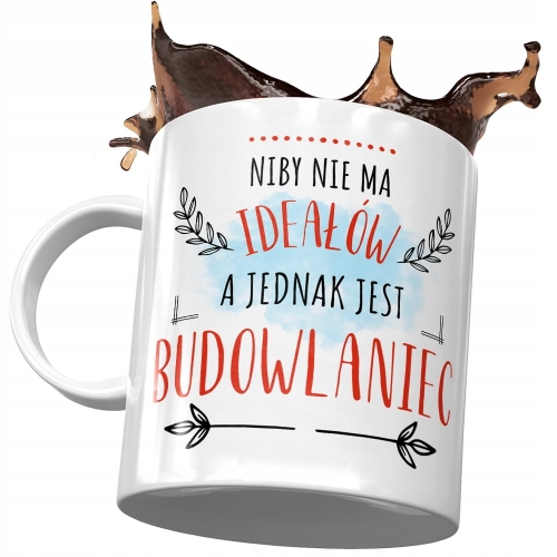 Kubek Dla Budowlańca Niby nie ma Ideałów Prezent z Nadrukiem ze Zdjęciem