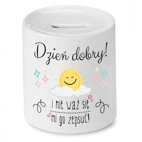 Skarbonka Prezent Śmieszny Zabawny - Dzień dobry!