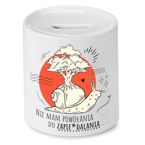 Skarbonka Prezent Śmieszny Zabawny - Nie mam powołania do zapie*dalania...