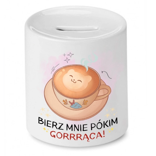 Skarbonka Prezent Śmieszny Zabawny - Bierz mnie pókim gorrrąca!