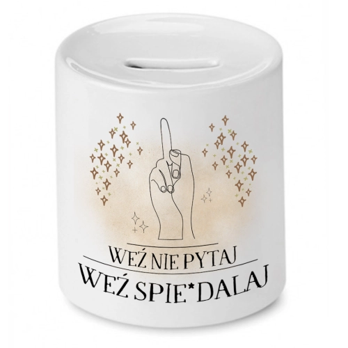 Skarbonka Prezent Śmieszny Zabawny - Weź nie pytaj