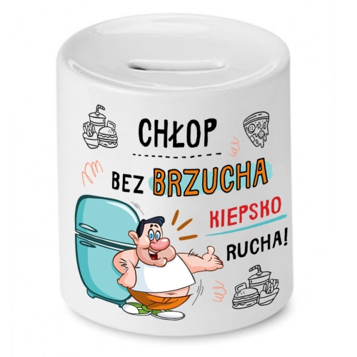 Skarbonka Prezent Śmieszny Zabawny - Chłop bez brzucha kiepsko rucha!