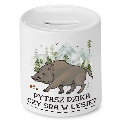 Skarbonka Prezent Śmieszny Zabawny - Pytasz dzika czy sra w lesie?