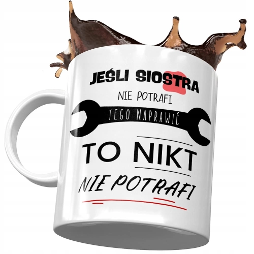Kubek Dla Siostry Siostrzyczki na Urodziny Prezent - Jeśli siostra tego nie potrafi to nikt nie potrafi z Nadrukiem ze Zdjęciem