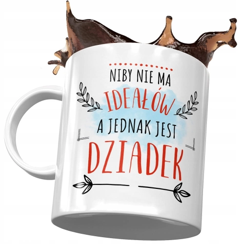 Kubek dla Dziadka na Dzień Dziadka na Prezent - Niby nie ma ideałów a jednak jest dziadek z Nadrukiem ze Zdjęciem