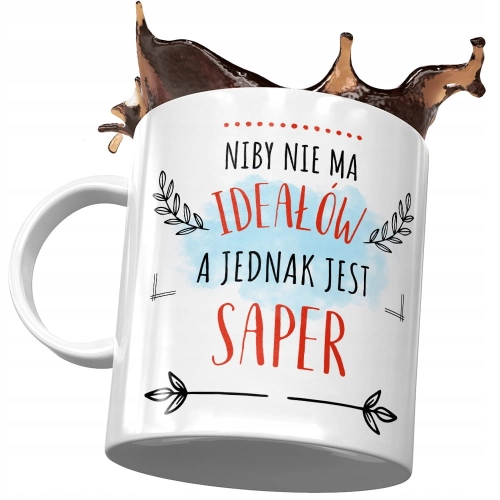 Kubek Dla Sapera Niby nie ma Ideałów a Jednak z Nadrukiem ze Zdjęciem