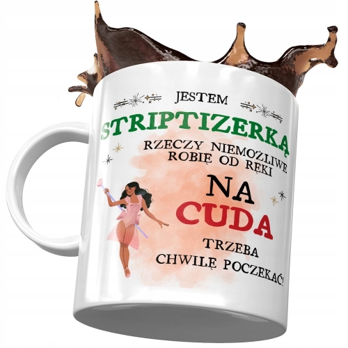 Kubek Dla Striptizerki na Cuda Trzeba Poczekać z Nadrukiem ze Zdjęciem