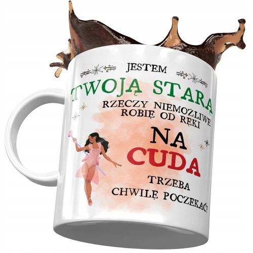 Kubek Dla Twojej Starej na Cuda Trzeba Poczekać z Nadrukiem ze Zdjęciem