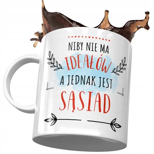 Kubek Dla Sąsiada Niby nie ma Ideałów a Jednak z Nadrukiem ze Zdjęciem