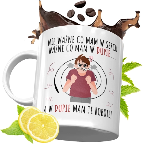 Kubek Śmieszny Zabawny - Nie ważne co mam w sercu ważne co mam w dupie...