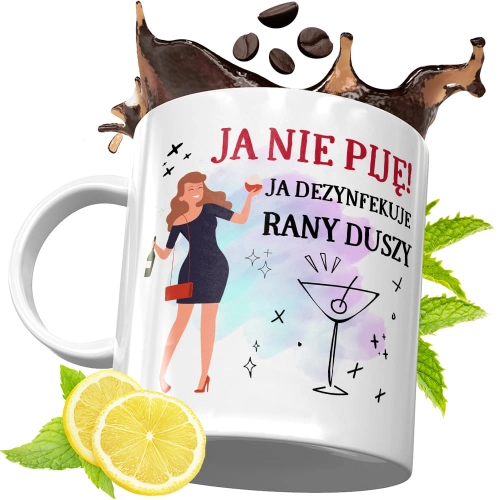 Kubek Śmieszny Zabawny - Ja nie piję! Ja dezyfenkuje rany duszy