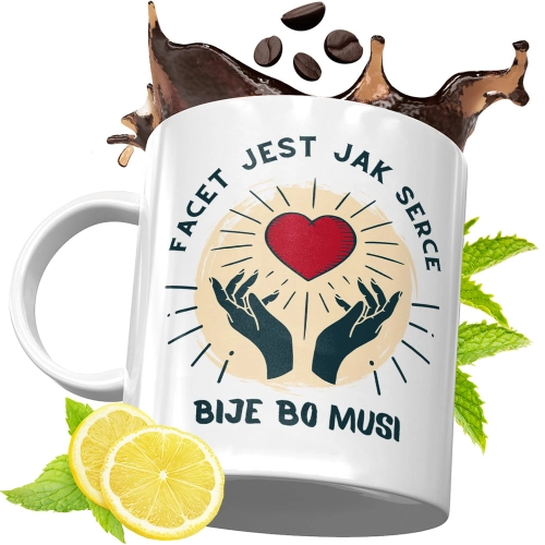 Kubek Śmieszny Zabawny - Facet jest jak serce bije bo musi