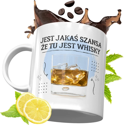 Kubek Śmieszny Zabawny - Jest jakaś szansa że tu jest whisky