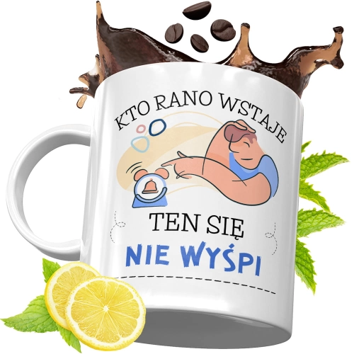 Kubek Śmieszny Zabawny - Kto rano wstaje, ten się nie wyśpi