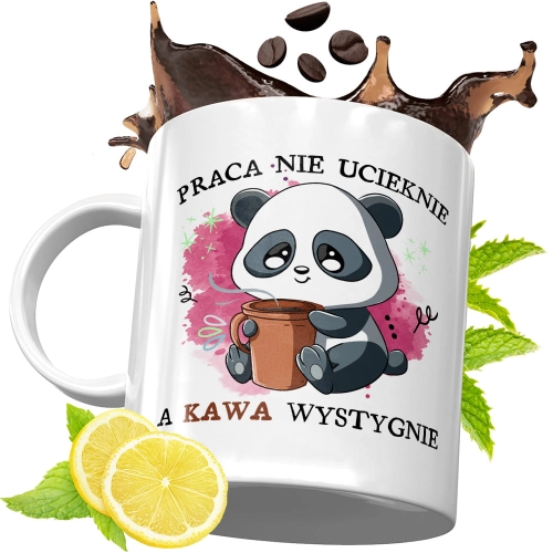 Kubek Śmieszny Zabawny - Praca nie ucieknie, a kawa wystygnie
