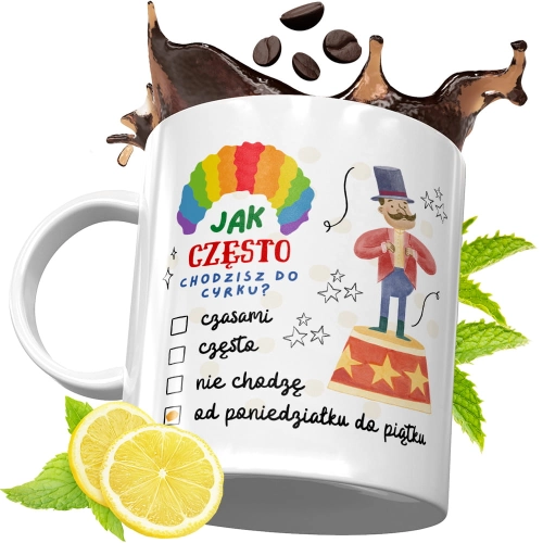 Kubek Śmieszny Zabawny - Jak często chodzisz do cyrku?