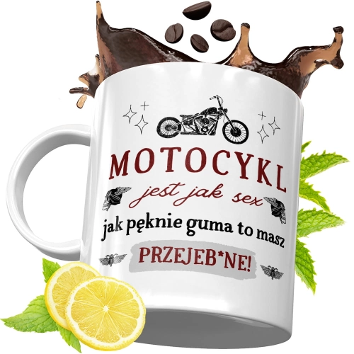 Kubek Śmieszny Zabawny - Motocykl jest jak sex