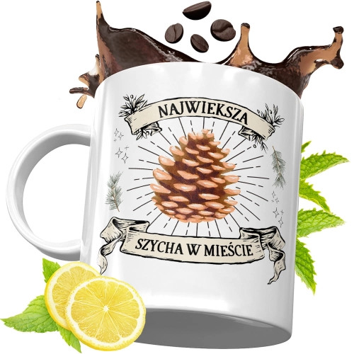 Kubek Śmieszny Zabawny - Największa szycha w mieście