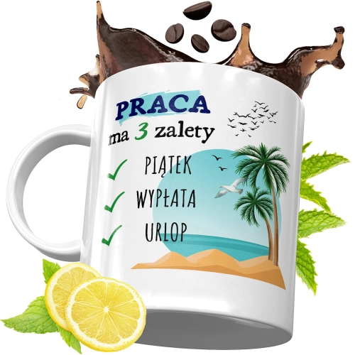 Kubek Śmieszny Zabawny - Praca ma trzy zalety