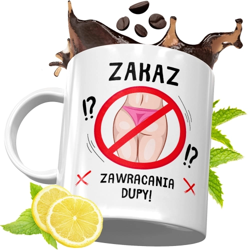 Kubek Śmieszny Zabawny - Zakaz zawracania dupy