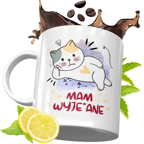 Kubek Śmieszny Zabawny - Mam wyje*ne